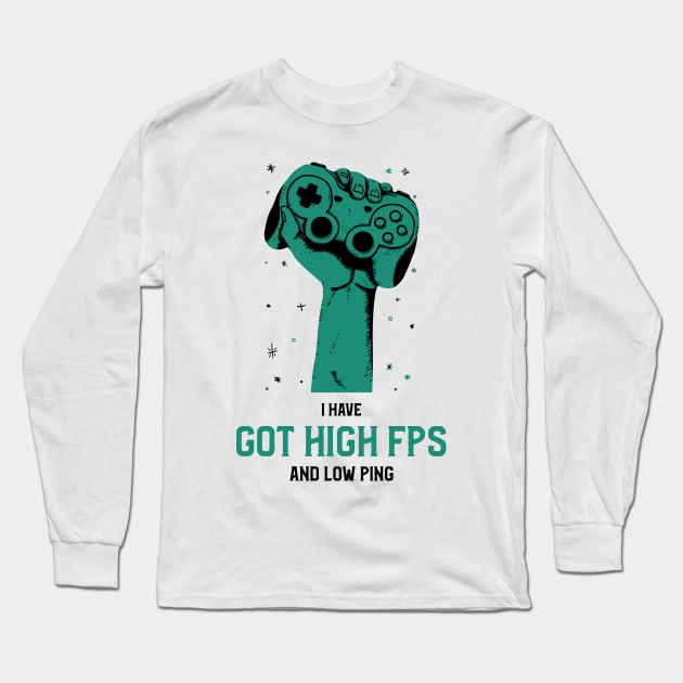 I have got high FPS and low ping Long Sleeve T-Shirt by nikovega21